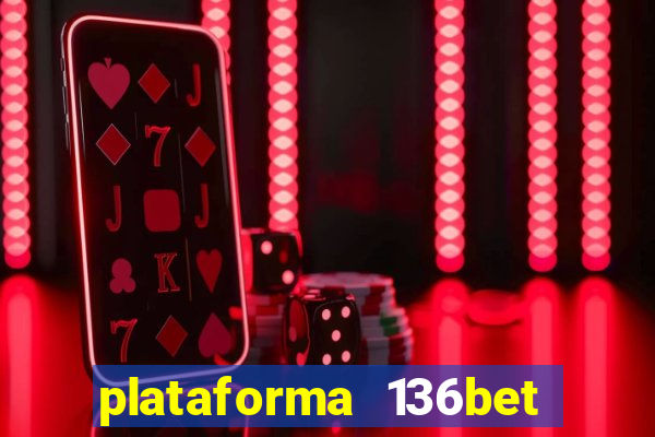 plataforma 136bet paga mesmo